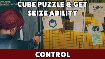 Control - Cube puzzle & Get Seize ability (A Captive Audience)