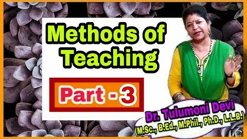 Methods of Teaching | Part 3 | B.Ed | ...with Tulumoni Ma