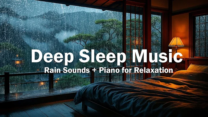 Relaxing Piano Music –Healing Rain Sounds for Deep Sleep,Stress Relief,Meditation Music– Sleep Music