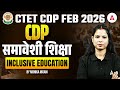 CTET CDP Feb 2026 | CTET CDP Inclusive Education Theory &amp; Questions Pedagogy PYQ's By Monika Ma'am