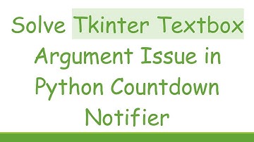 Solve Tkinter Textbox Argument Issue in Python Countdown Notifier