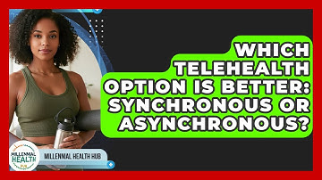 Which Telehealth Option Is Better: Synchronous Or Asynchronous? - Millennial Health Hub