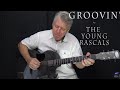 Groovin&#39; - The Young Rascals - Fingerstyle Guitar Cover