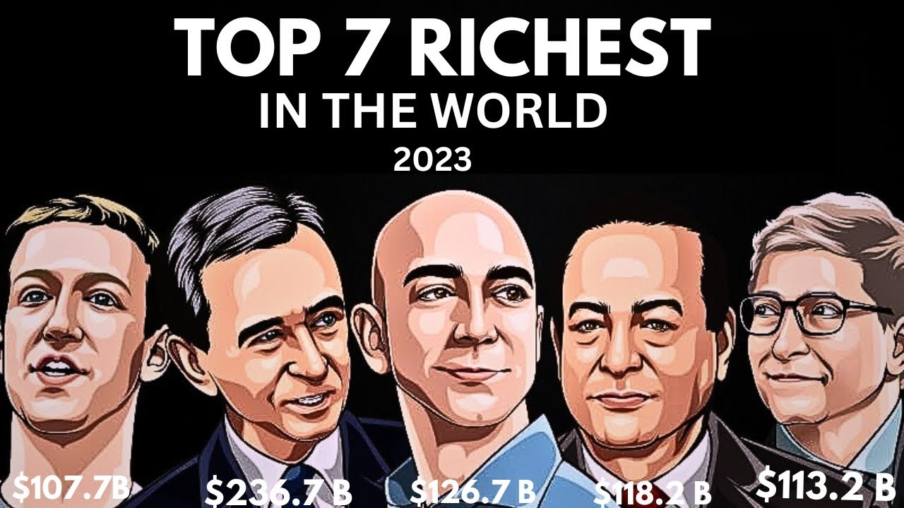 Top 7 Richest people in the world 2023 | Top 7 Ever | #2023 # ...