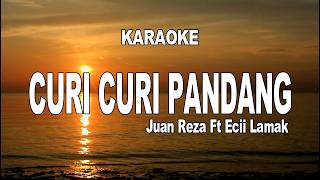 KARAOKE - CURI CURI PANDANG - JUAN REZA ft ECII LAMAK