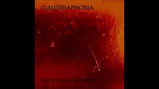 Claustraphobia - Maybe You Will Live Forever