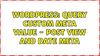 Celebrity Wordpress: Query custom meta value - post view and date meta Profile
