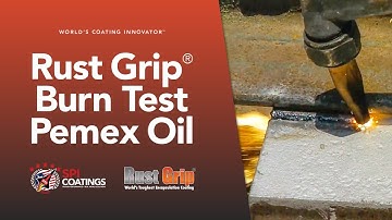 Rust Grip Pemex Burn test