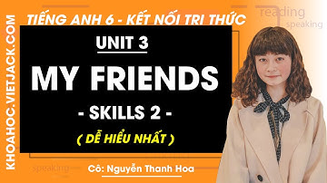 Tiếng Anh 6 Unit 3: Skills 2 trang 33 Global Success (DỄ HIỂU NHẤT)