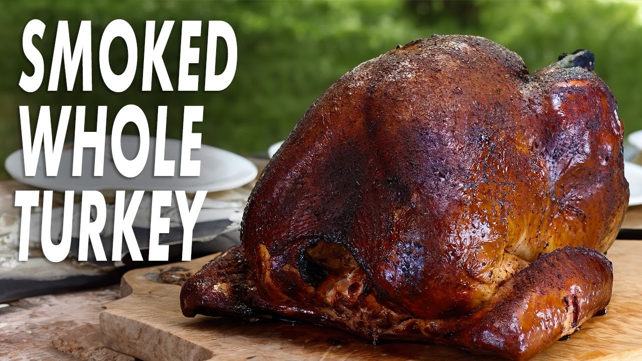 Smoked Whole Turkey How To Brine & Smoke Turkey YouTube