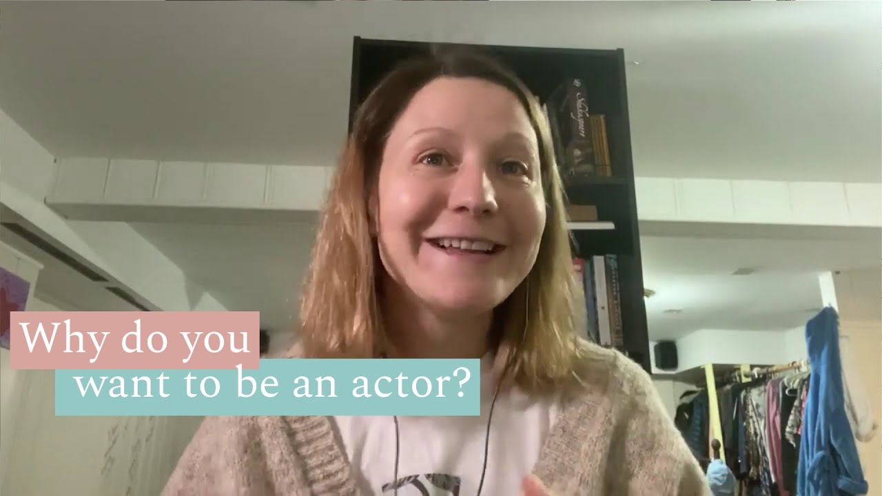 Why Do I Want To Be An Actress