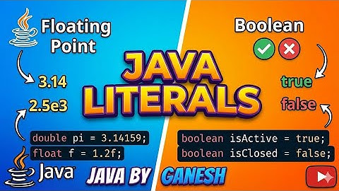 Lecture 8 | Java Literals Explained | Floating Point Literals & Boolean Literals | Java Basics
