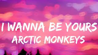 Arctic Monkeys - I Wanna Be Yours  lirics (karaoke)