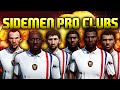 SIDEMEN PRO CLUBS!