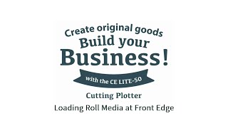 [CE LITE-50] Loading Roll Media at Front Edge