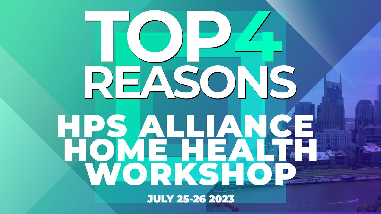 Top 4 Reasons to Attend the HPS Alliance Home Health YouTube