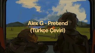 Alex G - Pretend (Türkçe Çeviri) Resimi