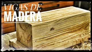 Como envejecer Vigas de MADERA