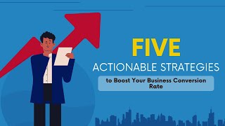 Five Actionable Strategies to Boost Your Business Conversion Rate