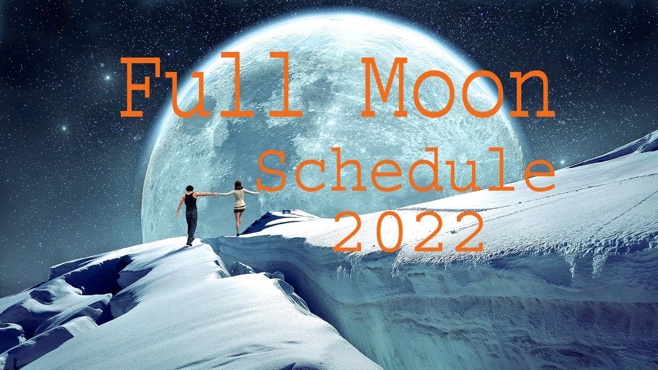Full Moon Schedule 2022 Full Moon 2022 Calendar Full Moon Dates Full Moon Schedule 2022 Full Moon 2022 Calendar Full Moon Dates