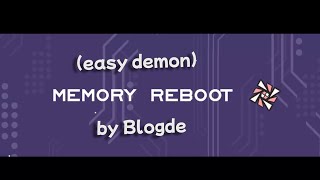 Memory Reboot by Blogde (easy demon) | Geometry Dash | my 10th easy demon