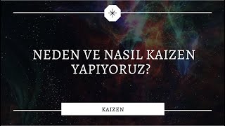 Neden Ve Nasıl Kaizen Yapıyoruz?
