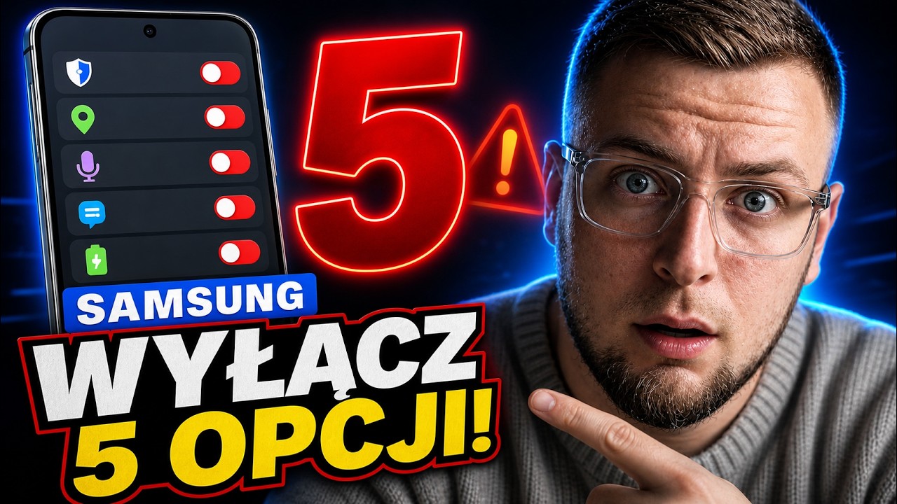 Masz Samsunga? WYŁĄCZ te 5 opcji!