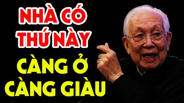 Nhà Ở Có Thứ Này GIÀU TO NỨT VÁCH, Tiền Bạc Ùn Ùn Kéo Đến Mà Không Cần Phong Thuỷ