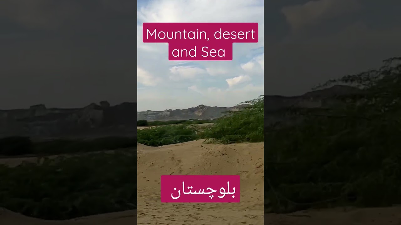 mountain, desert and Sea this is Pakistan Blochistan. 