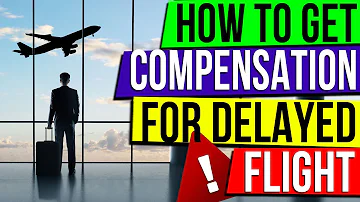 Can you get money if your flight is delayed?
