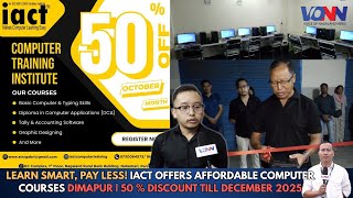 Learn Smart, Pay Less Iact Offers Affordable Computer Courses Dimapur50 % Discount Till Dec 2025