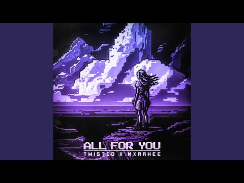 TWISTED & MXRAKEE - ALL FOR YOU