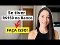 SE VOCÊ TEM R$150 REAIS NO BANCO | Faça isso agora!