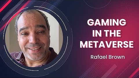 Gaming in the Metaverse: Rafael Brown Shares Vision for the Future