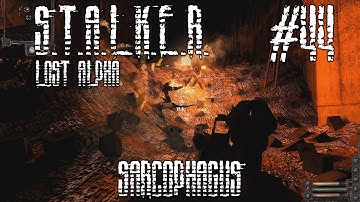 S.T.A.L.K.E.R.: Lost Alpha - Ep.44 - Sarcophagus