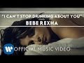 Bebe Rexha - I Can't Stop Drinking About You + lyrics