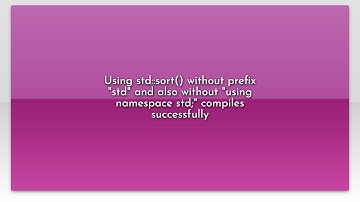 Using std::sort() without prefix "std" and also without "using namespace std;" compiles successf...