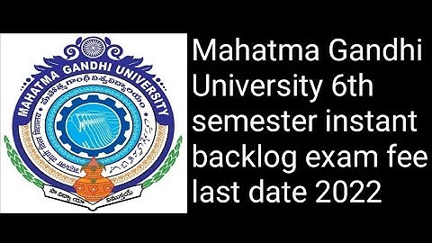 Mahatma Gandhi University 6th semester instant backlog exam fee last date 2022/MGU Nalgonda