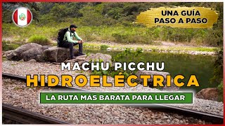 ¡A MACHU PICCHU caminando por HIDROELÉCTRICA! La ruta más BARATA en 2024 para llegar desde CUSCO