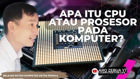 Apa Itu CPU / Prosesor pada Komputer? Fungsi CPU, Pengertian, Beserta Komponen dan Cara Kerjanya