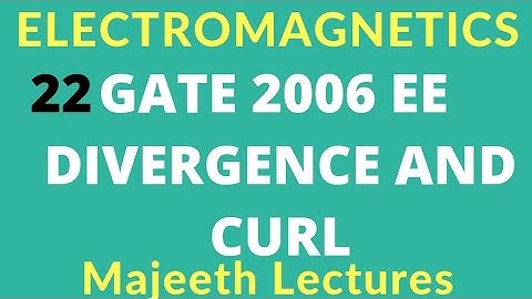 Electromagnetics GATE 2006 EE Curl and Divergence |#22| @Majeeth Lectures