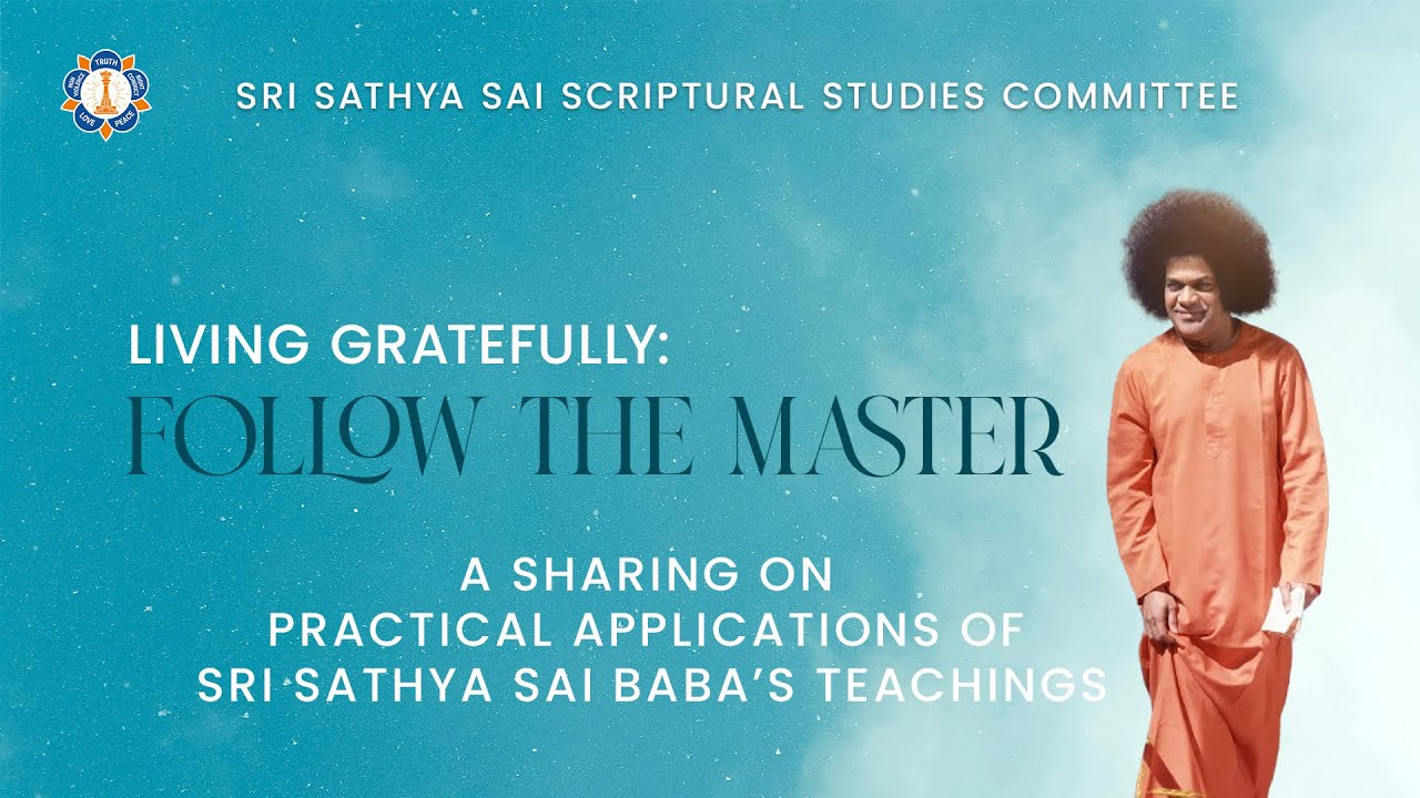 Living Gratefully Follow the Master  Aradhana Mahotsavam  Sathya Sai Scriptural Committee
