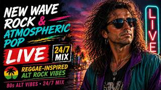 New Wave Rock &amp; Atmospheric Pop 🔥 LIVE | Reggae-Influenced Alt Rock Vibes (24/7 Mix)