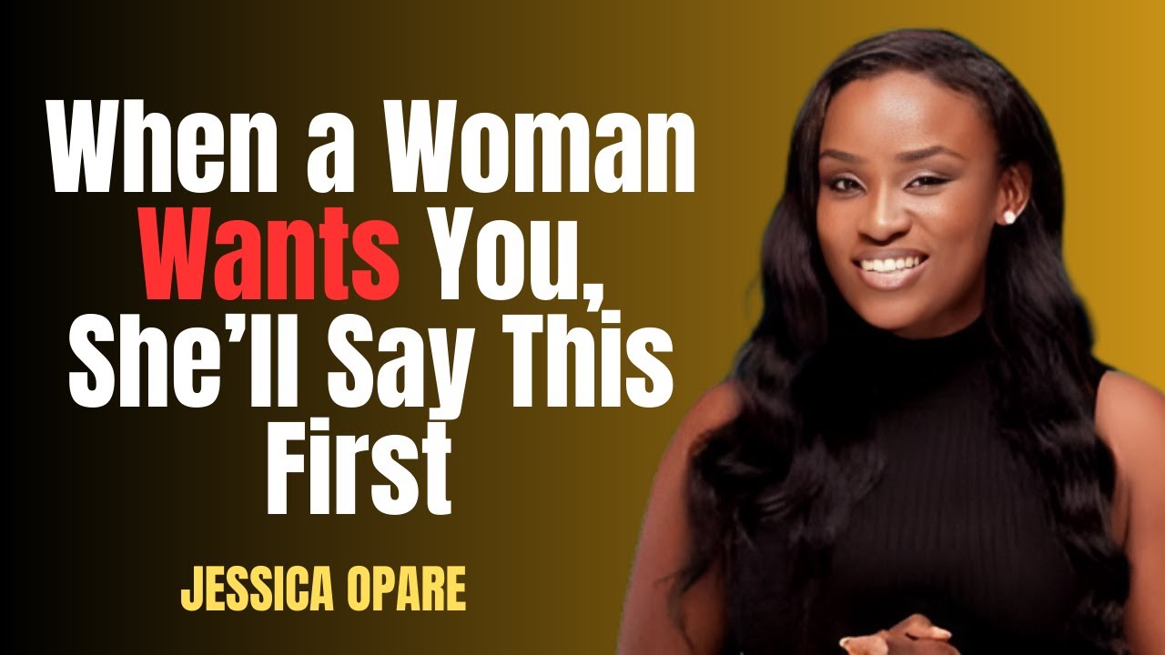 When a Woman Wants You, She’ll Say This First | Jessica Opare Style Motivation