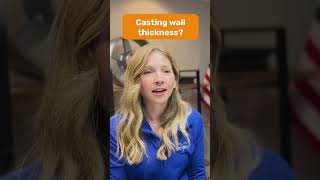 Yes, there's a MINIMUM metal casting wall thickness.