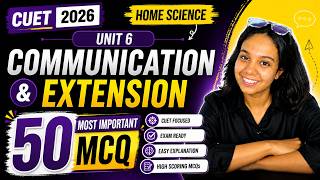 CUET Home Science 🔥 Unit 6 Communication &amp; Extension | 50 Most Important MCQs #cuethomescience