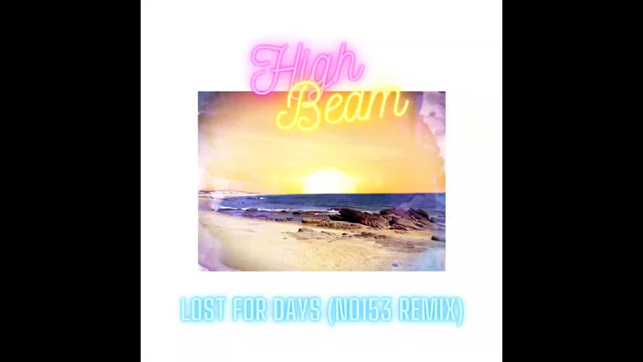 High Beam - Lost For Days (NO153 Remix)