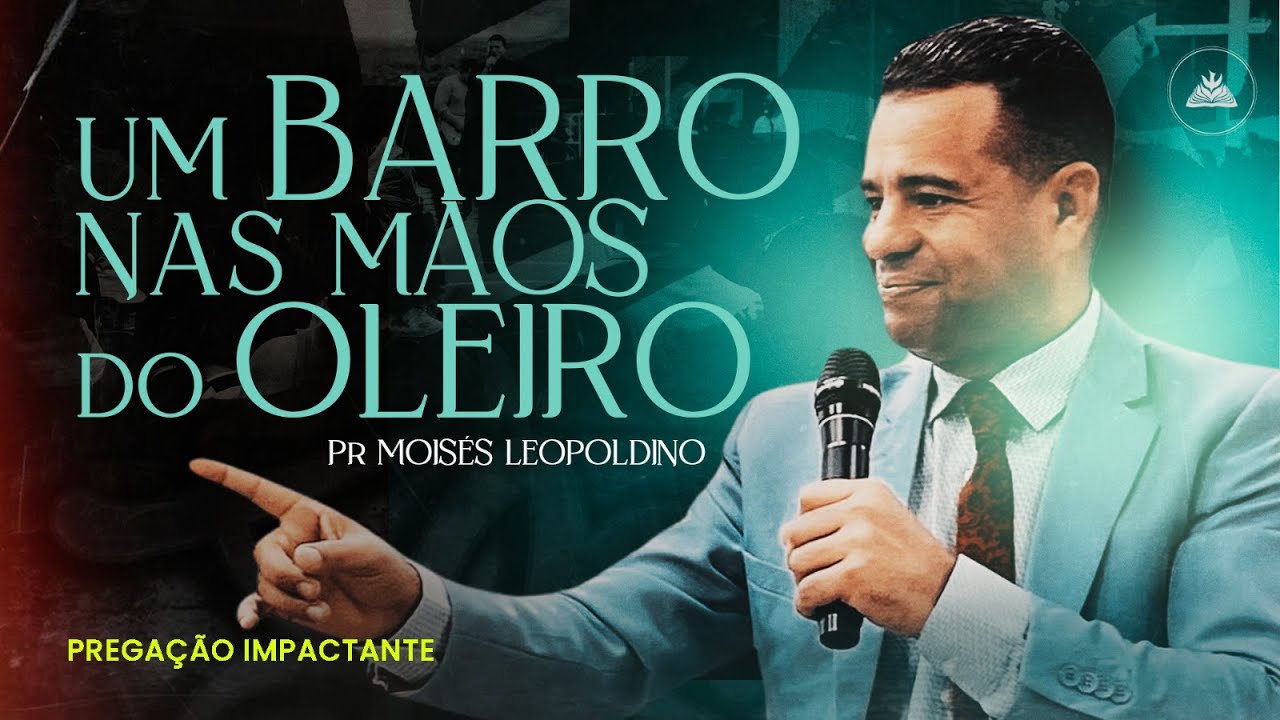 Como Ser Um Vaso Moldado por Deus: A Pregação do Pr Moisés Leopoldino que Você Precisa Ouvir