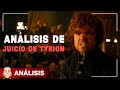 El Juicio de Tyrion - Análisis de Juego de Tronos