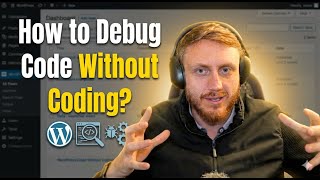 How to Debug Code Without Knowing How to Code | Wordpress